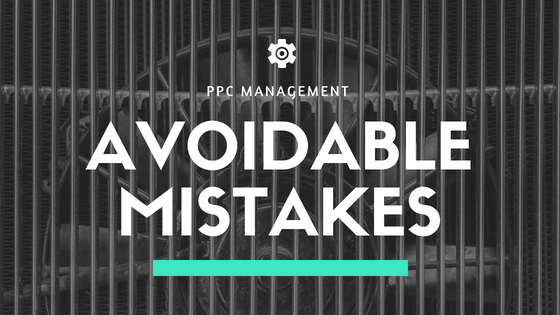 Avoidable Mistakes in PPC Management