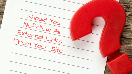 Should you nofollow all external links from your site?